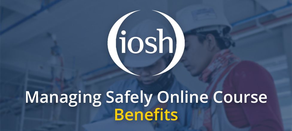 Perks Of Enrolling In IOSH Managing Safely Courses Online